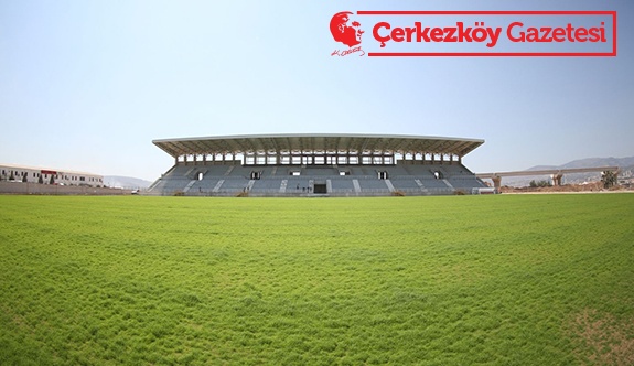 Çerkezköy yeni stadına kavuşuyor