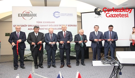 Türk Eximbank ÇOSB İrtibat Bürosu açıldı