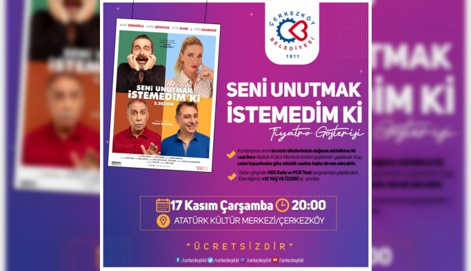 SENİ UNUTMAK İSTEMEDİM Kİ ÇERKEZKÖY’DE SAHNELENECEK