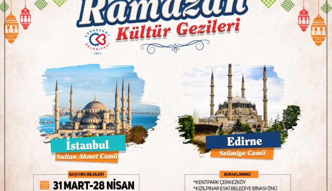 ÇERKEZKÖY BELEDİYESİ RAMAZAN AYI KÜLTÜR GEZİLERİ BAŞLIYOR