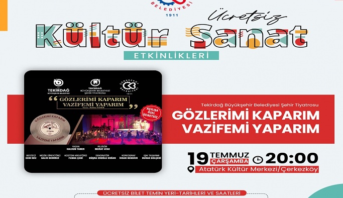 ‘GÖZLERİMİ KAPARIM, VAZİFEMİ YAPARIM’ ÇERKEZKÖY’DE SAHNELENECEK