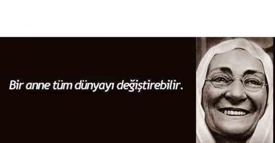 O, Atatürk’ü Türk Milleti'ne armağan eden anaydı
