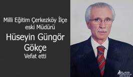 Hüseyin Güngör Gökçe hayatını kaybetti