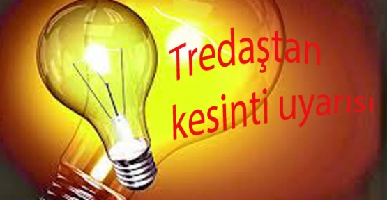 Tredaş'tan kesinti uyarısı