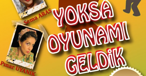 Yoksa oyuna mı geldik?’ sahnelenecek
